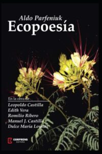 Lee más sobre el artículo Ecopoesía: palabras en acción (del libro Ecopoesía, de Aldo Parfeniuk)