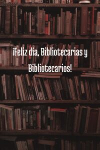 Lee más sobre el artículo Hoy se conmemora el Día del Bibliotecario: guardianes del conocimiento y la cultura