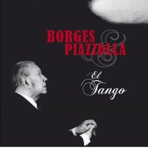 Lee más sobre el artículo Borges y Piazzolla: la milonga rota de dos titanes